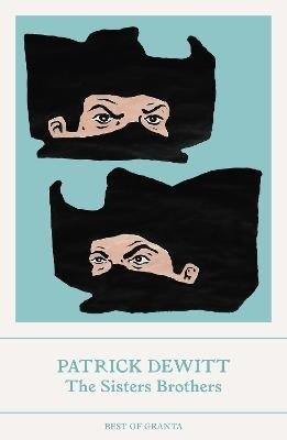 Cover for Dewitt, Patrick (Y) · The Sisters Brothers - Best of Granta (Taschenbuch) (2024)