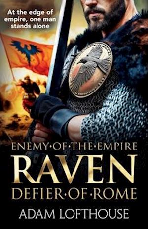 Raven: Discover a BRAND NEW action-packed, epic historical series from Adam Lofthouse for 2025 - Enemy of the Empire - Adam Lofthouse - Books - Boldwood Books Ltd - 9781836785026 - February 3, 2025