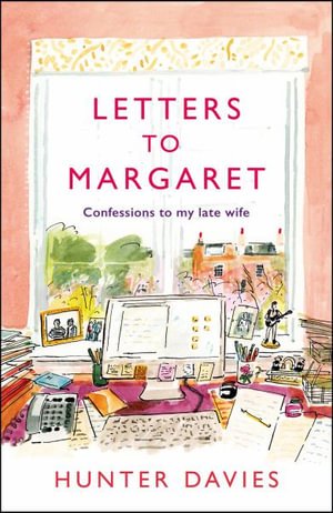 Letters to Margaret: Confessions to my Late Wife - Hunter Davies - Books - Head of Zeus - 9781837931026 - August 15, 2024