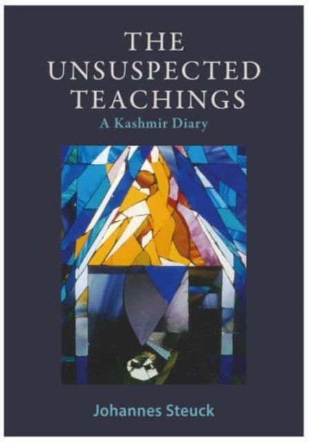Cover for Johannes Steuck · The Unsuspected Teachings: A Kashmir Diary (Paperback Book) (2024)
