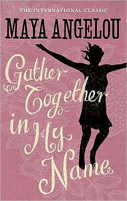 Gather Together In My Name - Dr Maya Angelou - Bøker - Little, Brown Book Group - 9781844085026 - 13. mai 1985