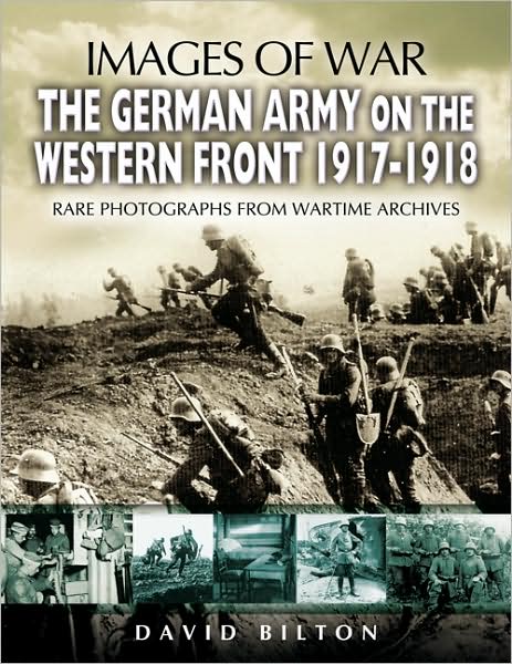 Cover for David Bilton · German Army on the Western Front 1917-1918 (Images of War Series) (Paperback Book) (2007)