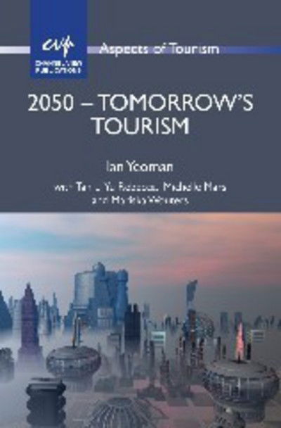 Cover for Ian Yeoman · 2050 - Tomorrow's Tourism - Aspects of Tourism (Hardcover Book) (2012)