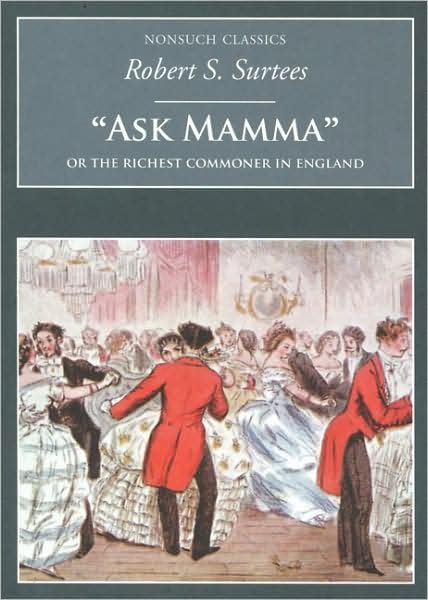Cover for Robert S Surtees · Ask Mamma: Or the Richest Commoner in England: Nonsuch Classics (Paperback Book) (2005)