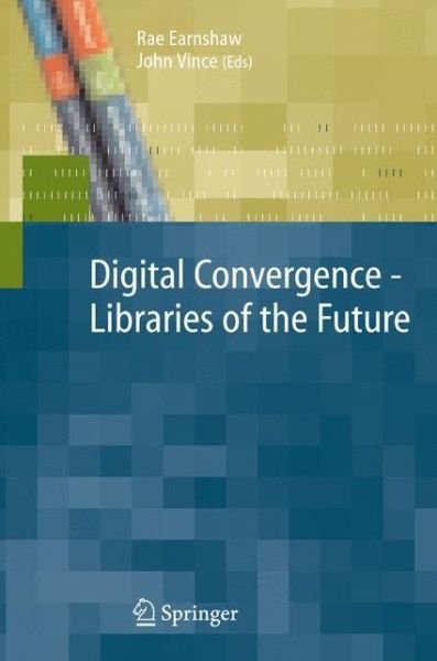 Cover for Rae Earnshaw · Digital Convergence - Libraries of the Future (Innbunden bok) [2008 edition] (2007)