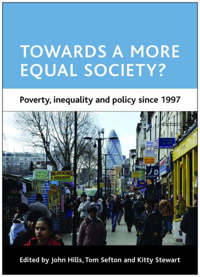 Towards a more equal society?: Poverty, inequality and policy since 1997 - CASE Studies on Poverty, Place and Policy - - Books - Policy Press - 9781847422026 - February 25, 2009
