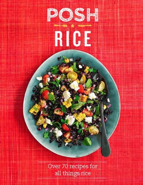 Cover for Quadrille Publishing Ltd · Posh Rice: Over 70 Recipes For All Things Rice - Posh (Hardcover bog) [Hardback edition] (2017)