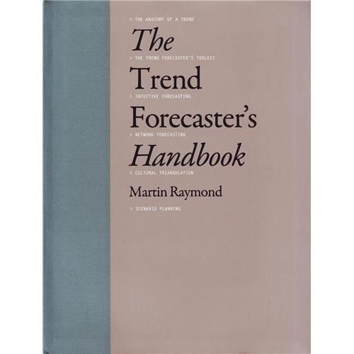 The Trend Forecaster's Handbook - Martin Raymond - Books - Laurence King Publishing - 9781856697026 - October 1, 2010