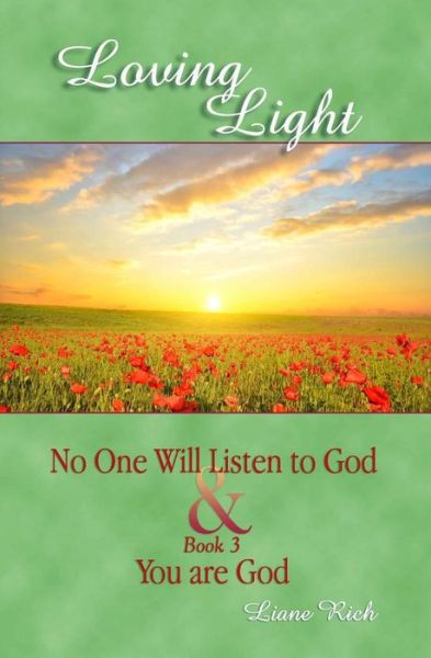 Cover for Liane Rich · Loving Light Book 2 &amp; 3, No One Will Listen to God &amp; You Are God (Paperback Book) (2009)