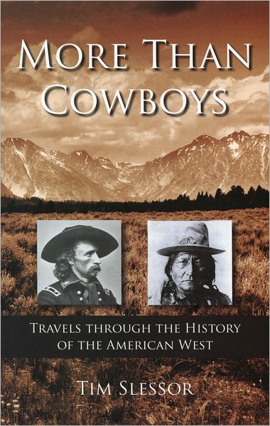 Cover for Tim Slessor · More Than Cowboys: Travels Through the History of the American West (Paperback Book) (2012)