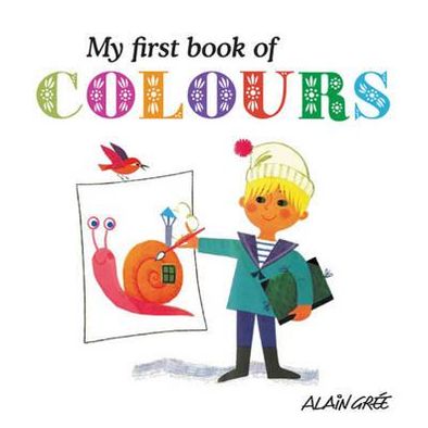 My First Book of Colours - Alain Gree - Kirjat - Button Books - 9781908985026 - torstai 18. lokakuuta 2012