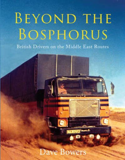 Cover for Dave Bowers · Beyond the Bosphorus: British Drivers on the Middle-East Routes (Hardcover Book) (2015)