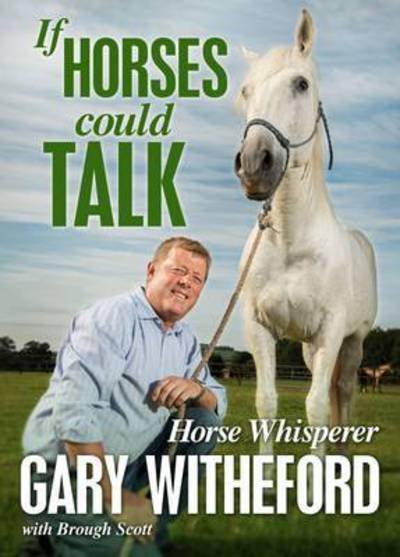 If Horses Could Talk - Gary Witheford - Libros - Raceform Ltd - 9781910498026 - 24 de abril de 2015