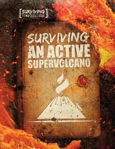 Cover for Charlie Ogden · Surviving an Active Supervolcano - Surviving the Impossible (Hardcover Book) (2017)