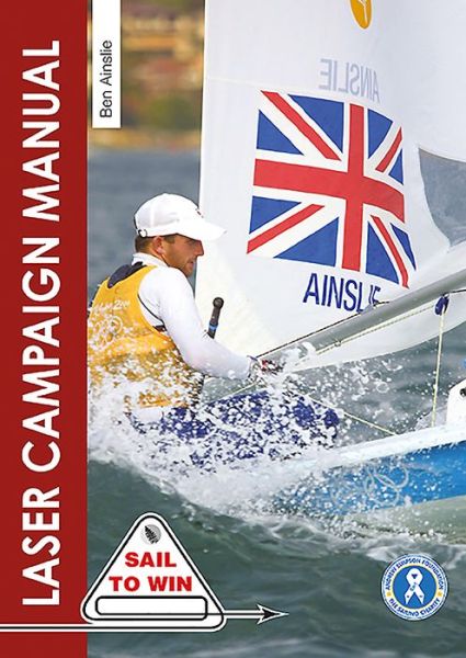 Cover for Sir Ben Ainslie · The Laser Campaign Manual: Top Tips from the World's Most Successful Olympic Sailor - Sail to Win (Paperback Book) [2 New edition] (2020)