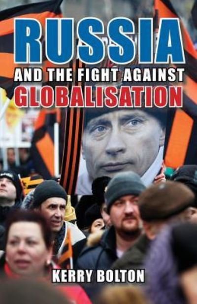Cover for Kerry Bolton · Russia and the Fight Against Globalisation (Paperback Book) (2018)