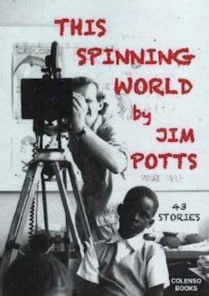 Cover for Jim Potts · This spinning world: 43 stories from far and wide (Paperback Book) (2019)
