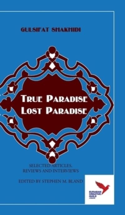 Cover for Gulsifat Shakhidi · True Paradise - Lost Paradise (Hardcover Book) (2019)