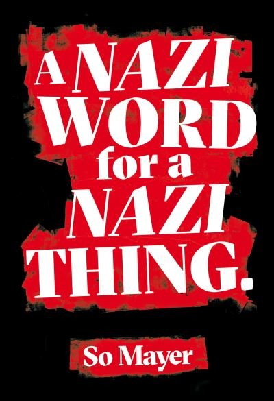 Cover for So Mayer · A Nazi Word For A Nazi Thing (Paperback Book) (2020)