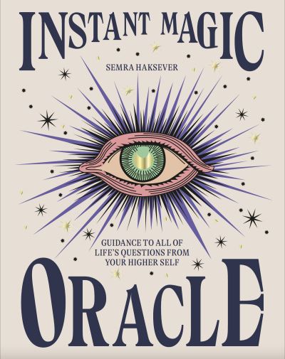 Cover for Semra Haksever · Instant Magic Oracle: Guidance to all of life’s questions from your higher self (Gebundenes Buch) (2021)