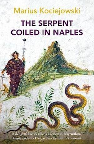 Cover for Marius Kociejowski · The Serpent Coiled in Naples (Paperback Book) (2023)