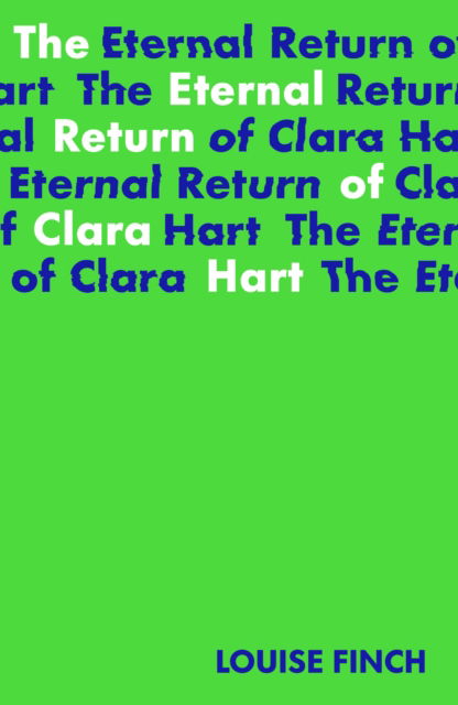 Cover for Louise Finch · The Eternal Return of Clara Hart: Shortlisted for the 2023 Yoto Carnegie Medal for Writing (Paperback Book) (2022)