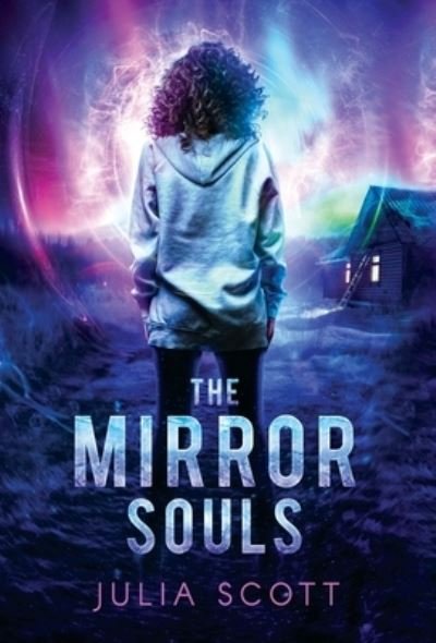Cover for Julia Scott · The Mirror Souls - The Mirror Souls Trilogy (Hardcover Book) (2020)