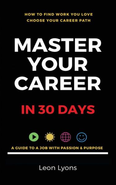 Cover for Leon Lyons · How To Find Work You Love Choose your career path, find a job with passion,  purpose in your life (Paperback Book) (2020)