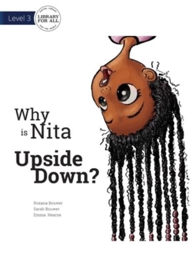 Cover for Roxana Bouwer · Why is Nita Upside Down? (Pocketbok) (2021)