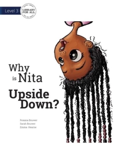 Cover for Roxana Bouwer · Why is Nita Upside Down? (Paperback Book) (2021)