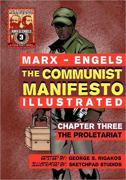 The Communist Manifesto (Illustrated) - Chapter Three: The Proletariat - Karl Marx - Boeken - Red Quill Books - 9781926958026 - 18 juni 2012