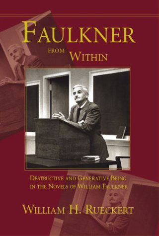Cover for William H Rueckert · Faulkner from Within: Destructive and Generative Being in the Novels of William Faulkner (Paperback Book) (2003)