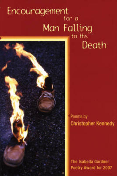 Cover for Christopher Kennedy · Encouragement for a Man Falling to His Death - American Poets Continuum (Hardcover Book) (2007)