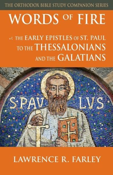 Cover for Lawrence R Farley · Words of Fire: The Early Epistles of St. Paul to the Thessalonians and the Galatians - Orthodox Bible Study Companion (Paperback Book) (2021)