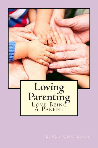 Cover for Linda Chatelain · Loving Parenting (Paperback Book) (2013)