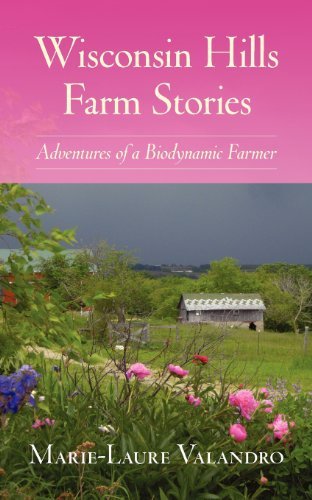 Cover for Marie-laure Valandro · Wisconsin Hills Farm Stories: Adventures of a Biodynamic Farmer (Paperback Book) (2012)