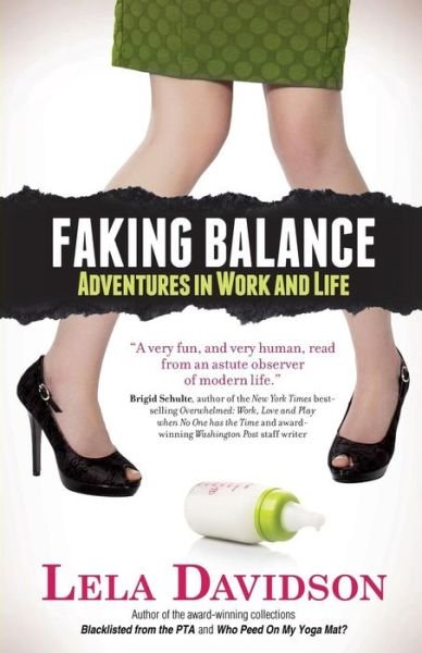 Cover for Lela Davidson · Faking Balance: Adventures in Work and Life (Paperback Book) (2015)