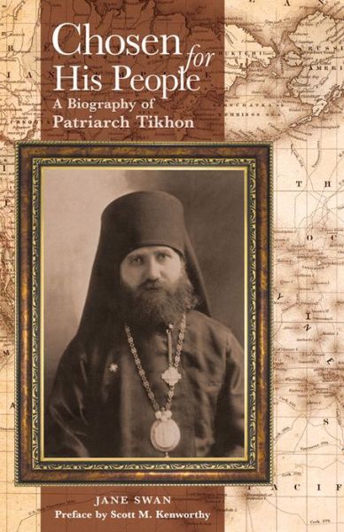 Chosen for His People: A Biography of Patriarch Tikhon - Jane Swan - Kirjat - Holy Trinity Publications - 9781942699026 - keskiviikko 1. heinäkuuta 2015