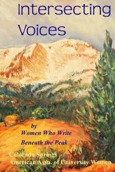 Cover for Women Who Write Beneath The Peak · Intersecting Voices (Paperback Book) (2015)