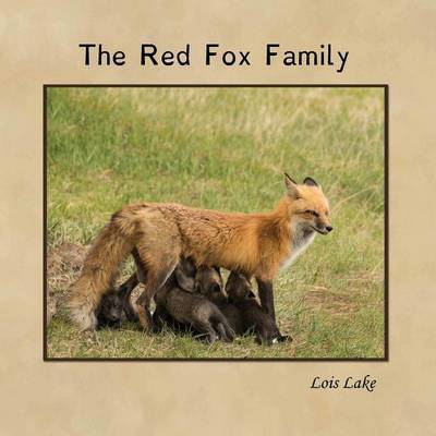 The Red Fox Family - Lois Lake - Książki - Bookcrafters - 9781943650026 - 23 lipca 2015