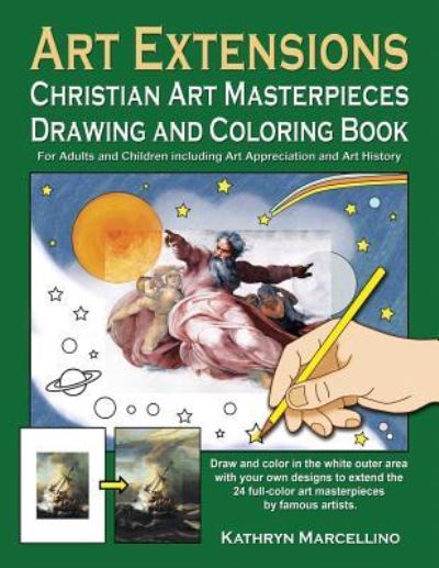Art Extensions Christian Art Masterpieces Drawing and Coloring Book - Kathryn Marcellino - Books - Abundant Life Publishing - 9781944158026 - August 22, 2016