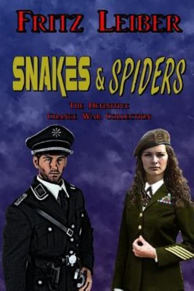 Snakes & Spiders: The Definitive Change War Collection - Fritz Leiber - Books - Creative Minority Productions - 9781944327026 - March 15, 2016