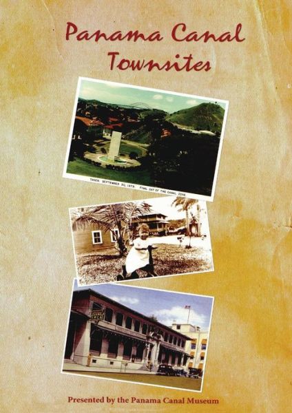 Cover for Panama Canal Museum · Panama Canal Townsites (Paperback Book) (2017)