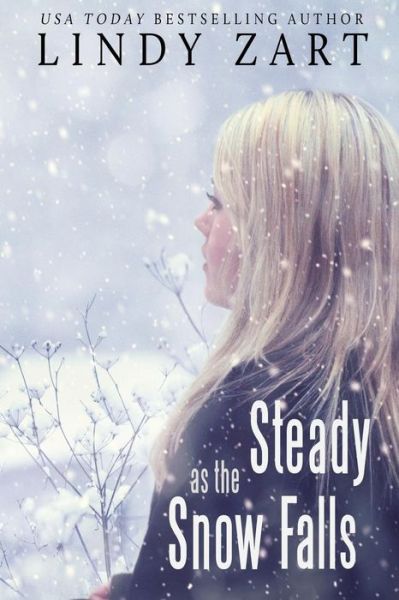 Steady as the Snow Falls - Lindy Zart - Books - Chameleon Writer - 9781945164026 - March 29, 2016