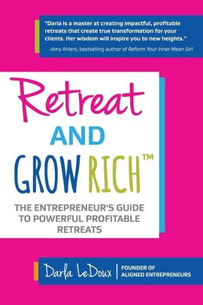 Cover for Darla LeDoux · Retreat and Grow Rich (Pocketbok) (2017)
