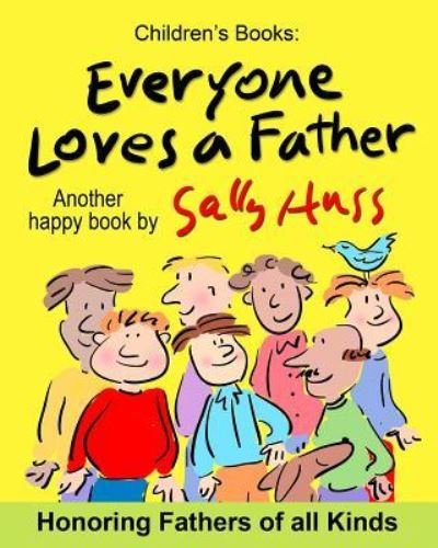 Everyone Loves a Father - Sally Huss - Bøger - Sally Huss Inc. - 9781945742026 - 23. august 2016