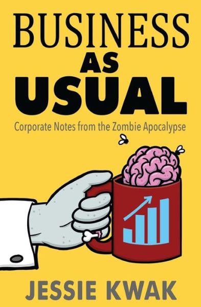 Business as Usual - Jessie L Kwak - Books - Jessie Kwak Creative - 9781946592026 - August 30, 2017