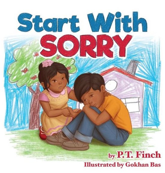 Start With Sorry : A Children's Picture Book With Lessons in Empathy, Sharing, Manners & Anger Management - PT Finch - Bøger - Literary Mango, Inc. - 9781946844026 - 22. februar 2017