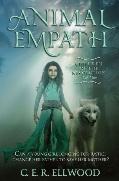 Cover for C E R Ellwood · Animal Empath - Children of the Revolution Book 1 (Paperback Book) [2nd edition] (2018)