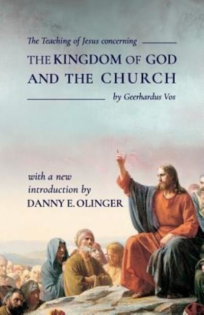 The Teaching of Jesus concerning The Kingdom of God and the Church (Fontes Classics) - Geerhardus Vos - Bøker - Fontes Press - 9781948048026 - 24. november 2017